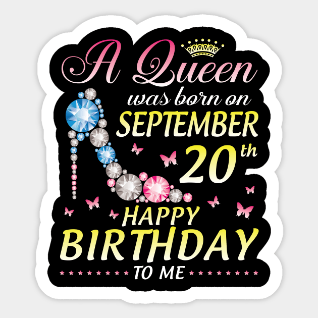 A Queen Was Born On September 20th Happy Birthday To Me Girl Sticker by joandraelliot